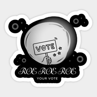 Roe Roe Roe Your Vote Dreamy Design Sticker